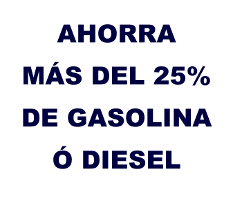 AHORRA  MÁS DEL 25% DE GASOLINAÓ DIESEL